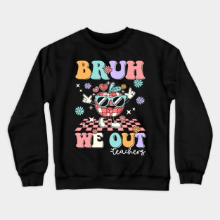 Retro End Of School Year Teacher Summer Bruh We Out Teachers Crewneck Sweatshirt